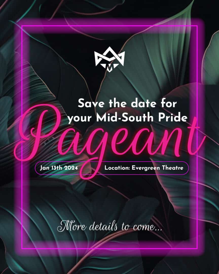 Mid-South Pride Pageant 2024 1723688 PageantSavetheDate2024Teaser MSP 01 091123